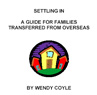 Settling In - A Guide for Families Transferred From Overseas
